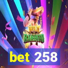 bet 258